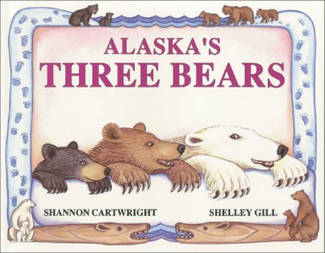 Alaska's Three Bears (Last Wilderness Adventure) by Shelley Gill, Shannon Cartwright - CharlottesWebTheChildrensBookStore.comCharlottesWebTheChildrensBookStore9780934007115