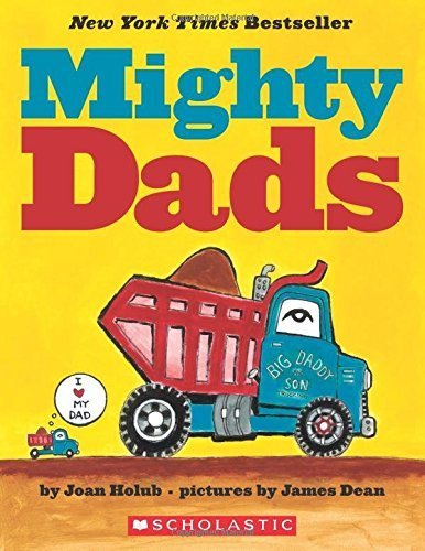 Mighty Dads: A Board Book by Joan Holub (2016-04-26) - CharlottesWebTheChildrensBookStore.comCharlottesWebTheChildrensBookStore9780545890366