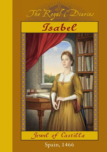 Isabel: Jewel of Castilla, Spain 1466 (The Royal Diaries) - CharlottesWebTheChildrensBookStore.comCharlottesWebTheChildrensBookStore9780439078054