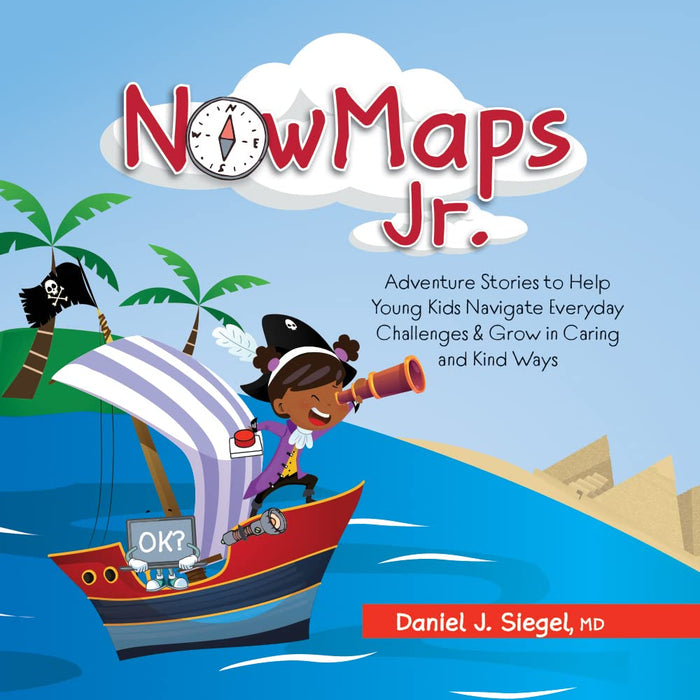 NowMaps Jr.: Adventure Stories to Help Young Kids Navigate Everyday Challenges & Grow in Caring & Kind Ways