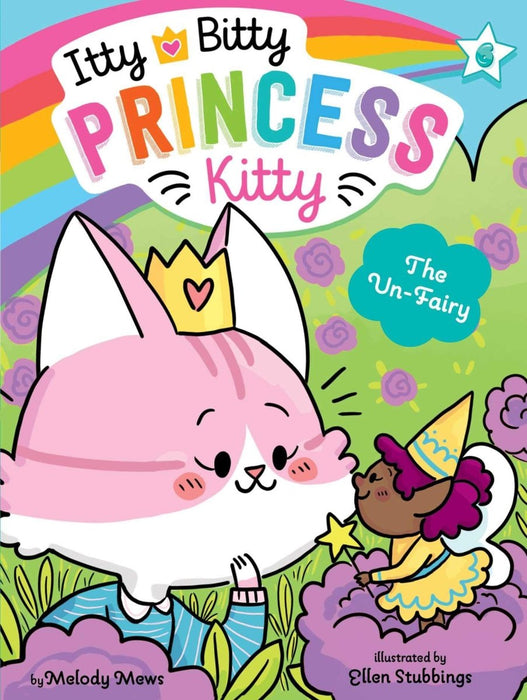The Un-Fairy (Itty Bitty Princess Kitty) - CharlottesWebTheChildrensBookStore.comCharlottesWebTheChildrensBookStore9781534466432