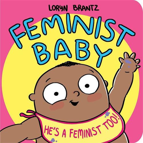 Feminist Baby! He's a Feminist Too! - CharlottesWebTheChildrensBookStore.comCharlottesWebTheChildrensBookStore9781368022996