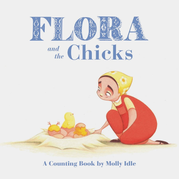 Flora and the Chicks: A Counting Book by Molly Idle (Flora and Flamingo Board Books, Baby Counting Books for Easter, Baby Farm Picture Book) (Flora & Friends) - CharlottesWebTheChildrensBookStore.comCharlottesWebTheChildrensBookStore9781452146577