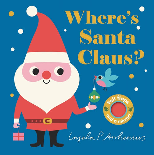 Where's Santa Claus?: (An Interactive, Sensory Lift-the-Flap Book with Felt Flaps and a Mirror for Babies & Toddlers. Christmas Stocking Stuffer Book with a Polar Bear, Elf, & More.) (Where's The) - CharlottesWebTheChildrensBookStore.comCharlottesWebTheChildrensBookStore9781536206975