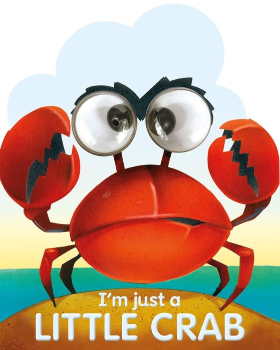 I'm Just A Little Crab (Googley-Eyed Board Books) - CharlottesWebTheChildrensBookStore.comCharlottesWebTheChildrensBookStore9781846661570