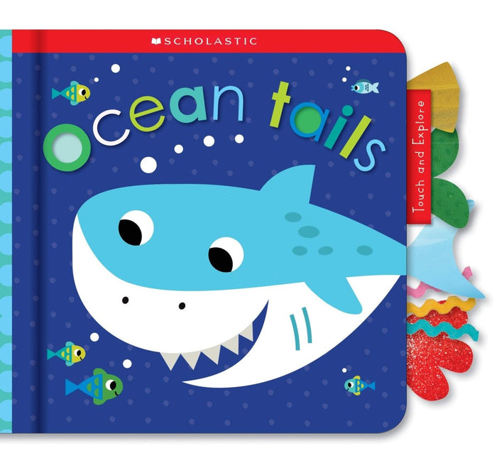 Ocean Tails: Scholastic Early Learners (Touch and Explore) by Scholastic - CharlottesWebTheChildrensBookStore.comCharlottesWebTheChildrensBookStore9781338677669
