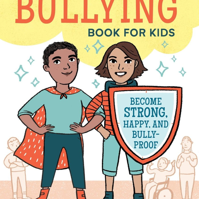 The No More Bullying Book for Kids: Become Strong, Happy, and Bully-Proof - CharlottesWebTheChildrensBookStore.comCharlottesWebTheChildrensBookStore9781641520713