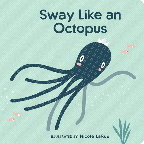 Sway Like an Octopus - CharlottesWebTheChildrensBookStore.comCharlottesWebTheChildrensBookStore9781423660149