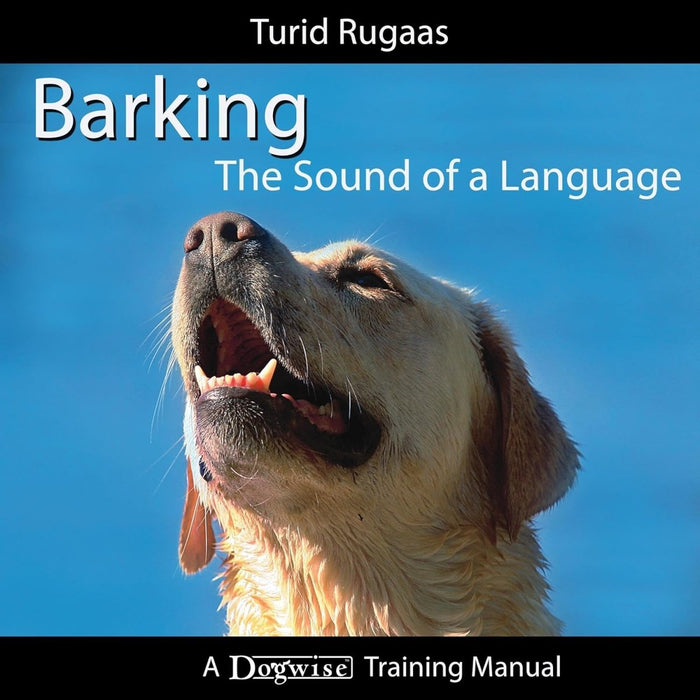 Barking: The Sound of a Language: Dogwise Training Manual - CharlottesWebTheChildrensBookStore.comCharlottesWebTheChildrensBookStore9781929242511