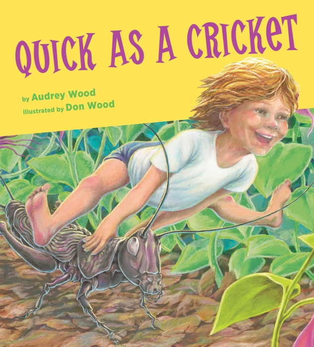 Quick as a Cricket by Audrey Wood, Don Wood - CharlottesWebTheChildrensBookStore.comCharlottesWebTheChildrensBookStore9781846434044