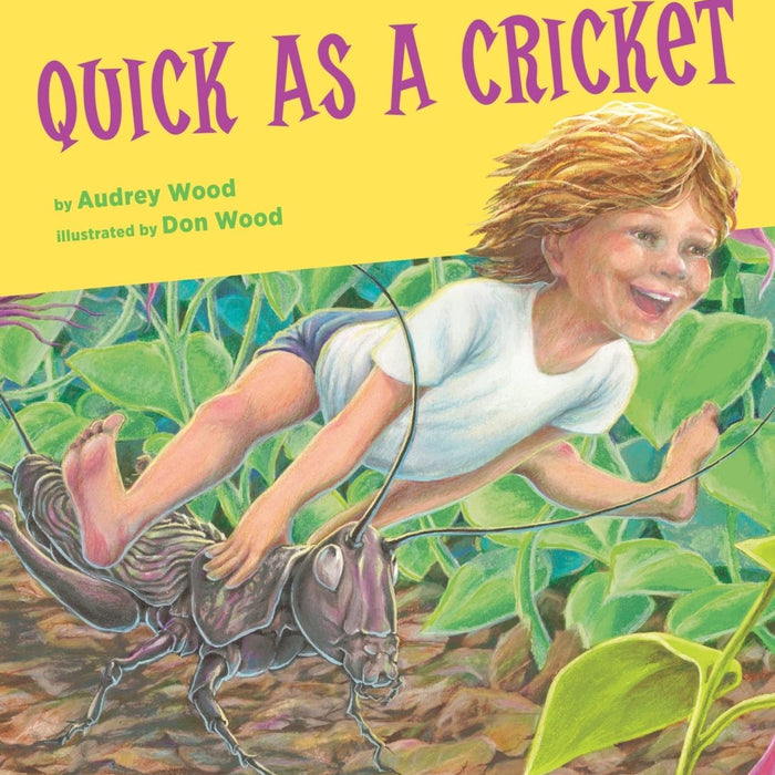Quick as a Cricket by Audrey Wood, Don Wood - CharlottesWebTheChildrensBookStore.comCharlottesWebTheChildrensBookStore9781846434044