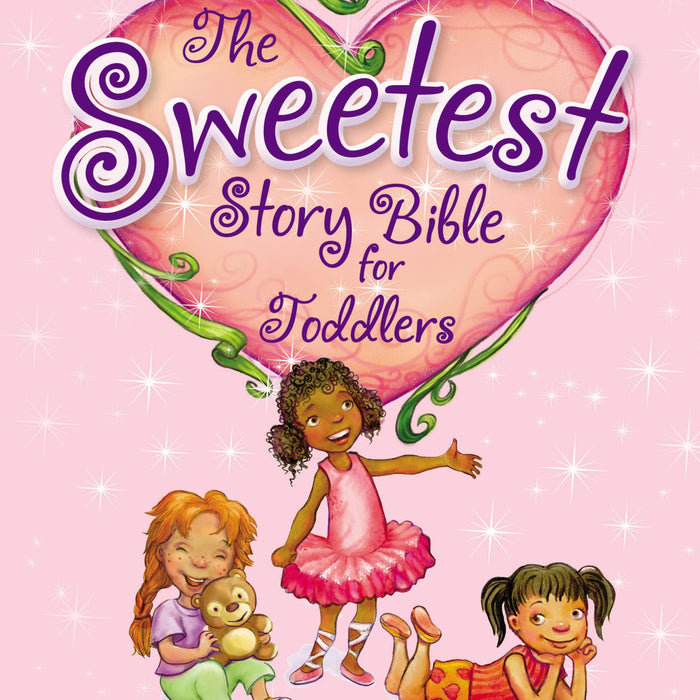 The Sweetest Story Bible for Toddlers