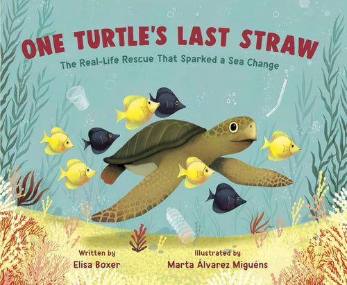 One Turtle's Last Straw: The Real-Life Rescue That Sparked a Sea Change - CharlottesWebTheChildrensBookStore.comCharlottesWebTheChildrensBookStore9780593372463