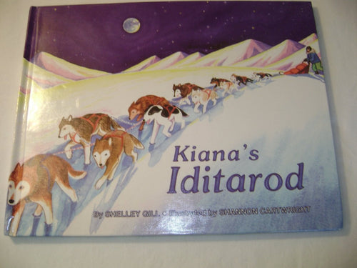 Kiana's Iditarod by Shelley Gill, Shannon Cartwright - CharlottesWebTheChildrensBookStore.comCharlottesWebTheChildrensBookStore9781570615894
