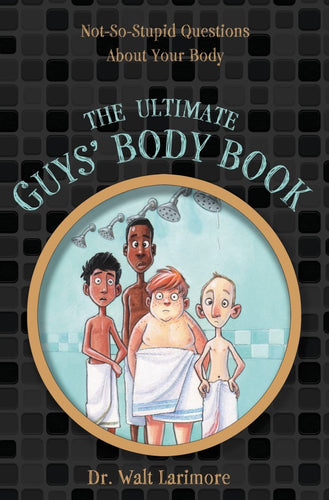 The Ultimate Guys' Body Book: Not-So-Stupid Questions About Your Body - CharlottesWebTheChildrensBookStore.comCharlottesWebTheChildrensBookStore9780310723233