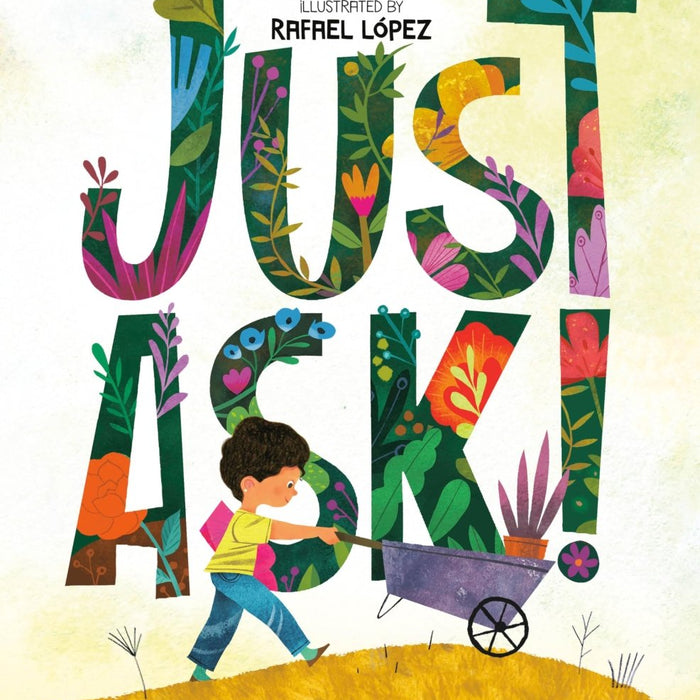 Just Ask!: Be Different, Be Brave, Be You by Sonia Sotomayor, Rafael López - CharlottesWebTheChildrensBookStore.comCharlottesWebTheChildrensBookStore9780525514121