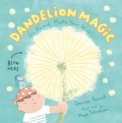Dandelion Magic by Darren Farrell, Maya Tatsukawa - CharlottesWebTheChildrensBookStore.comCharlottesWebTheChildrensBookStore9780593531143