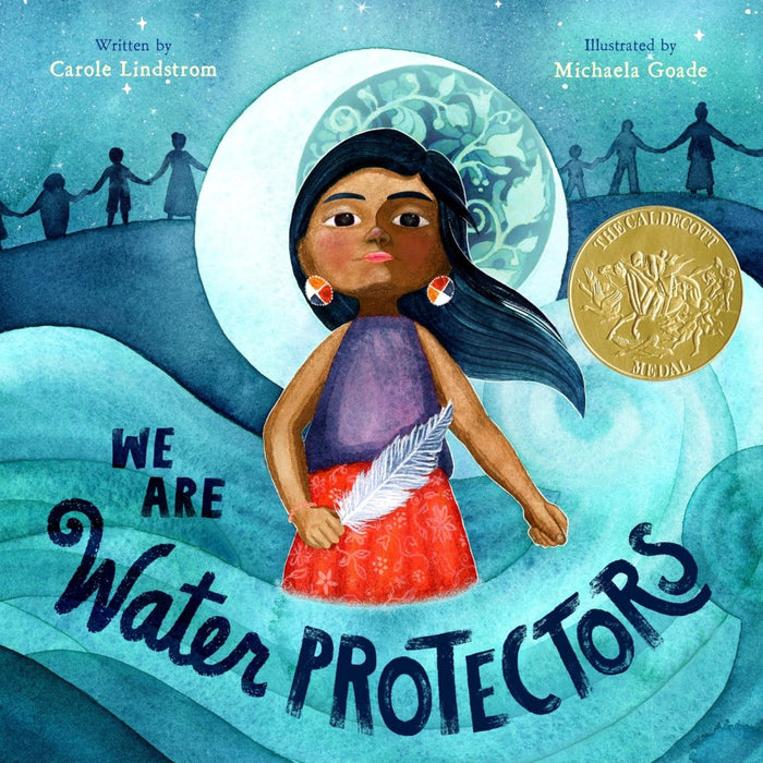 We Are Water Protectors: (Caldecott Medal Winner) - CharlottesWebTheChildrensBookStore.comCharlottesWebTheChildrensBookStore9781250203557