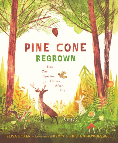 Pine Cone Regrown: How One Species Thrives After Fire - CharlottesWebTheChildrensBookStore.comCharlottesWebTheChildrensBookStore9781534112964