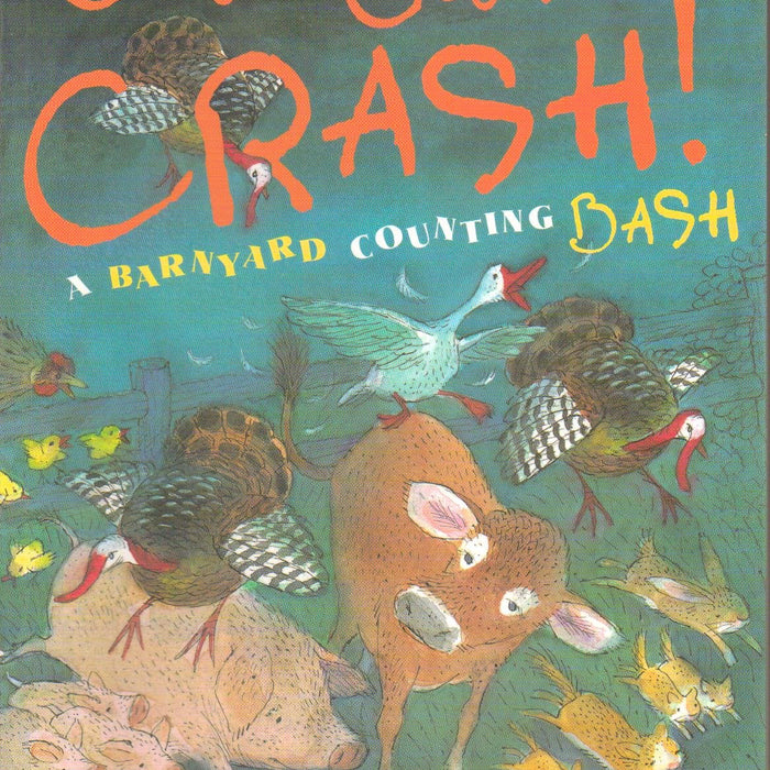 Gobble-Gobble CRASH! - A Barnyard Counting Bash - One Mare, Two Baby Cows . . . - Paperback - First Editon, 2nd Printing 2008