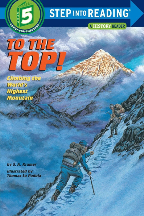 To the Top! Climbing the World's Highest Mountain (Step-Into-Reading, Step 5) by S. A. Kramer - CharlottesWebTheChildrensBookStore.comCharlottesWebTheChildrensBookStore9780679838852