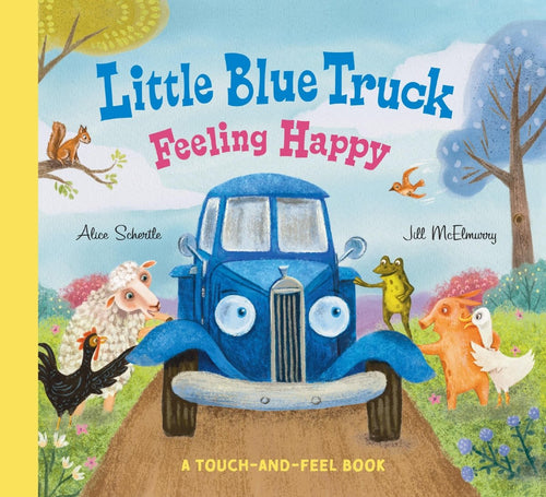 Little Blue Truck Feeling Happy: A Touch-and-Feel Book by Alice Schertle - CharlottesWebTheChildrensBookStore.comCharlottesWebTheChildrensBookStore9780063342705