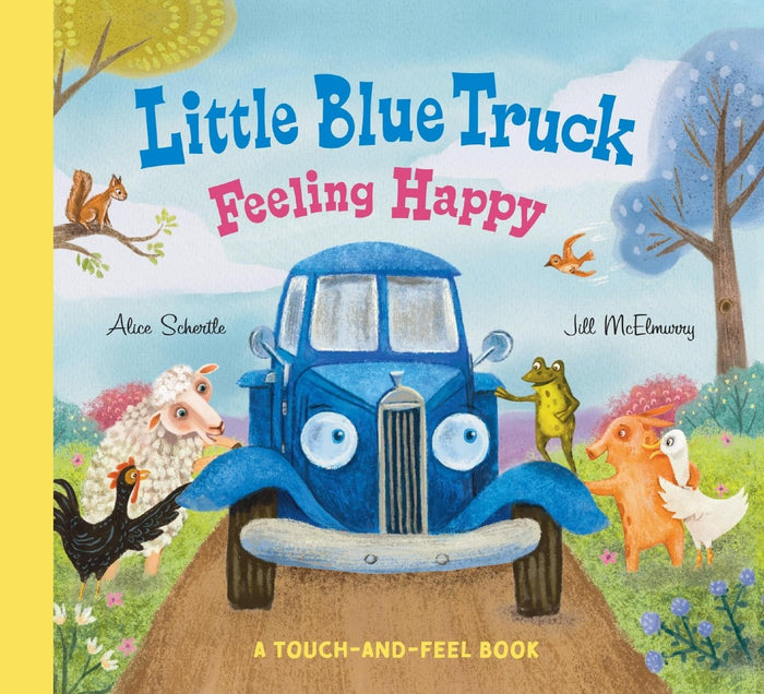 Little Blue Truck Feeling Happy: A Touch-and-Feel Book by Alice Schertle - CharlottesWebTheChildrensBookStore.comCharlottesWebTheChildrensBookStore9780063342705